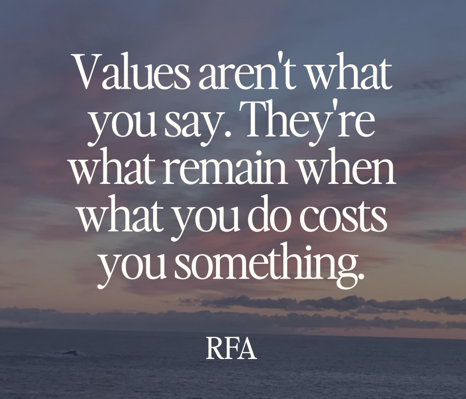 People-first leaders often learn that values aren't what you say. They're what remain when what you do costs you something.