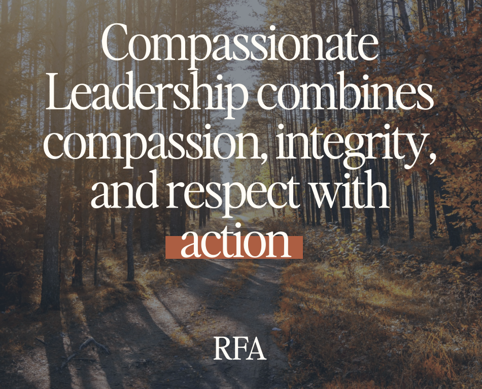 Compassionate Leadership combines compassion, integrity, and respect with action.